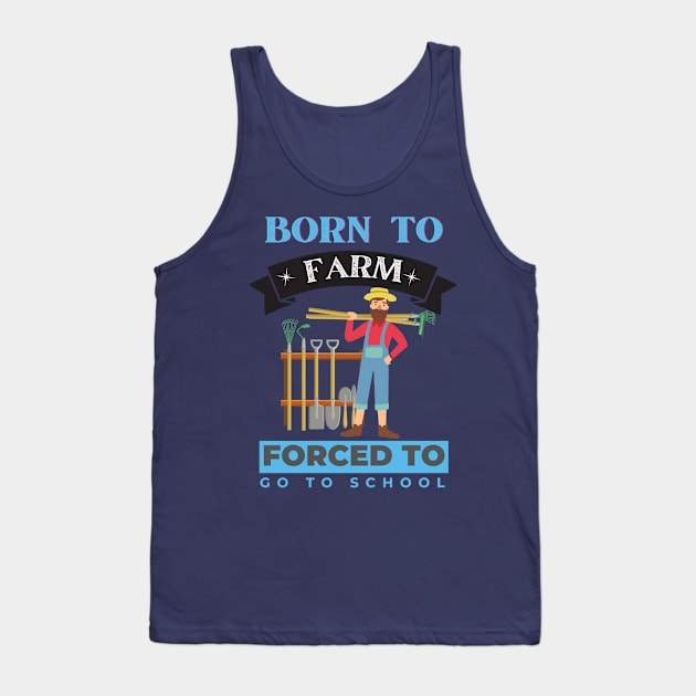 Born to Farm Forced to go to School Tank Top by Eva Wolf